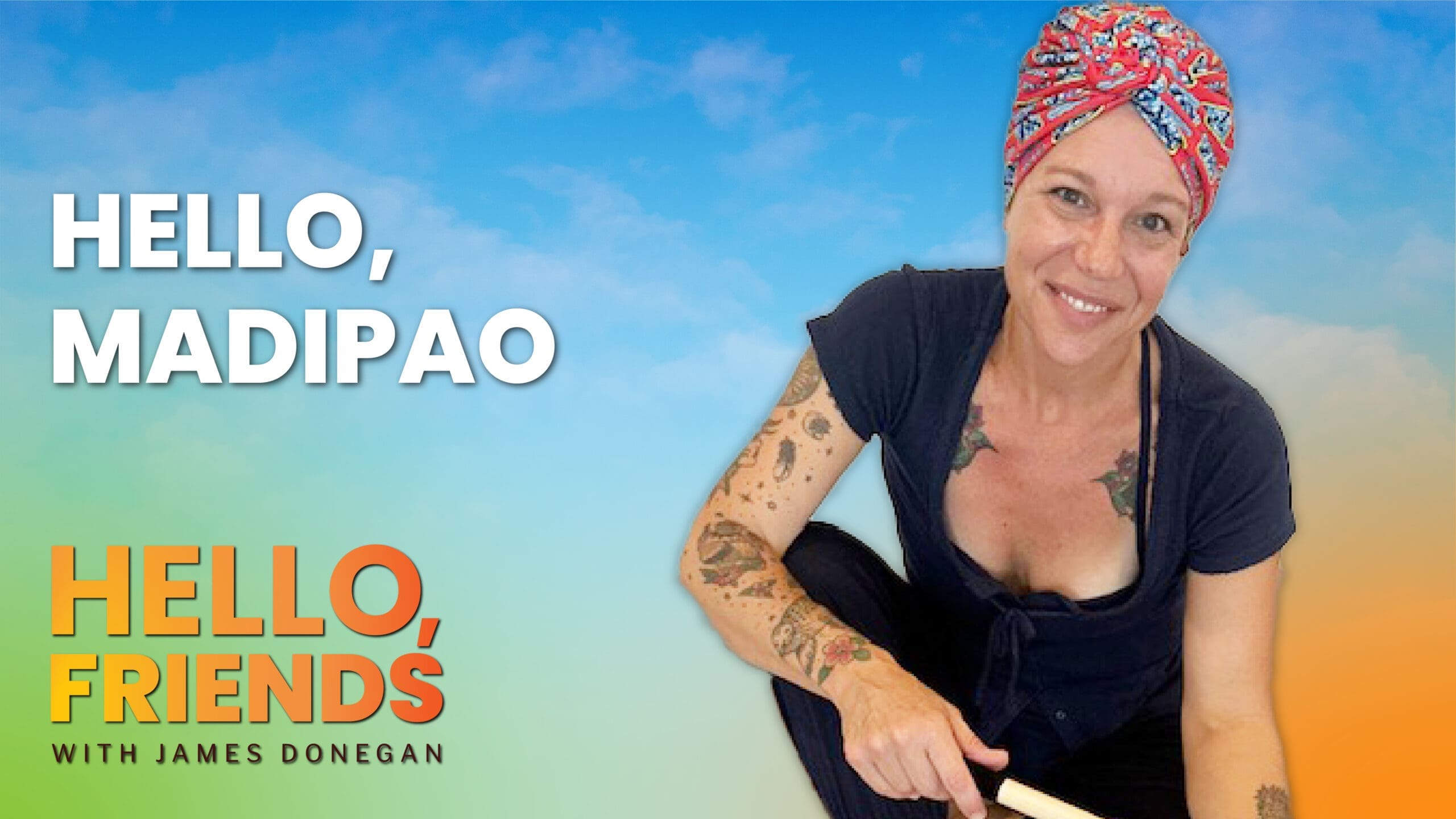 Madipao on Hello, Friends with James Donegan